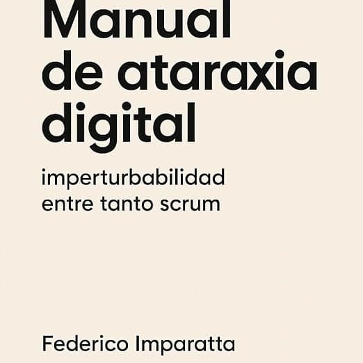Manual de ataraxia digital: imperturbabilidad ante el circo Scrum